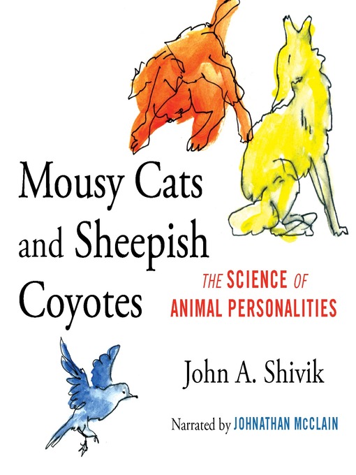 Title details for Mousy Cats and Sheepish Coyotes by John A. Shivik - Available